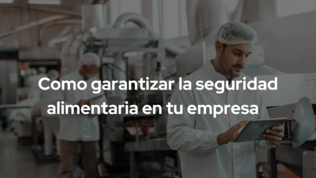 Como garantizar la seguridad alimentaria en tu empresa