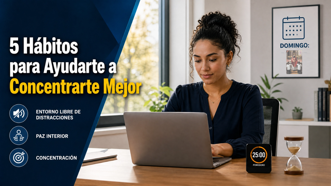 5 Hábitos para Ayudarte a Concentrarte Mejor