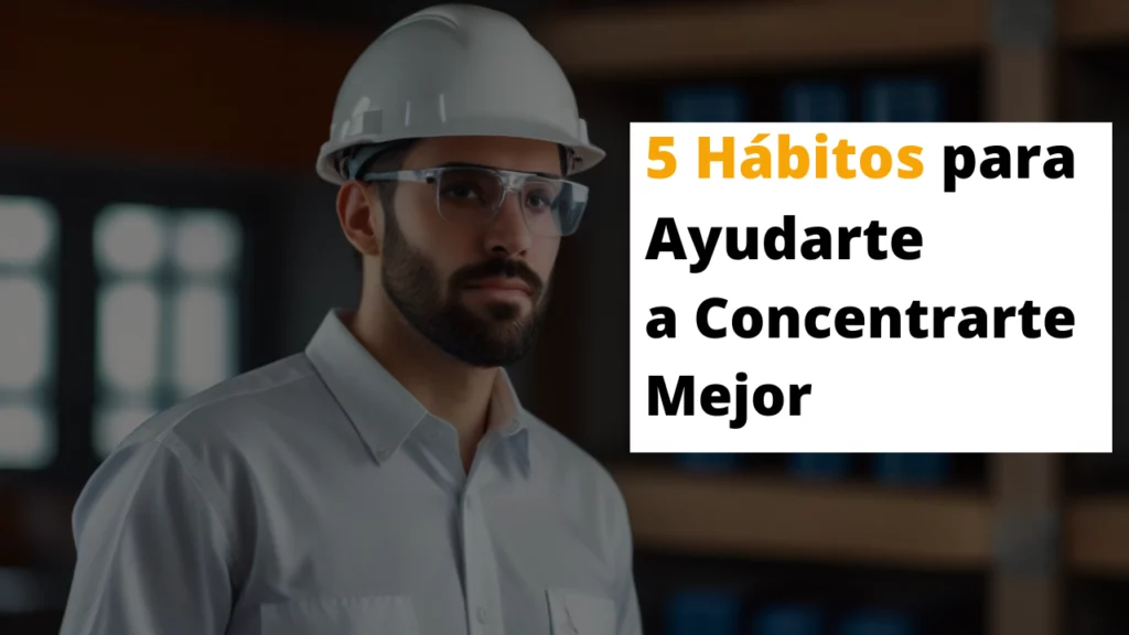 5 Hábitos para Ayudarte a Concentrarte Mejor